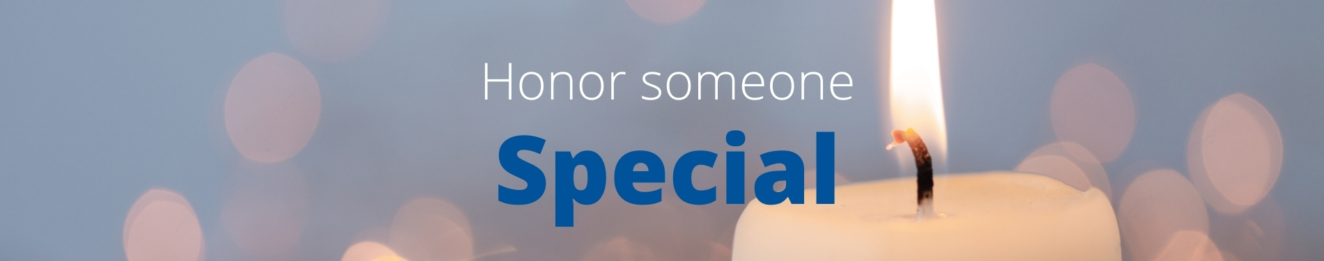 A burning candle with lights blurred in the background. The text overlaid on the image reads "Honor Someone Special"